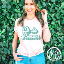 Load image into Gallery viewer, We Do Recover Tank or Tee | Mental Health | Self Love | Awareness |