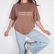 Load image into Gallery viewer, I Could Be Meaner Tee

