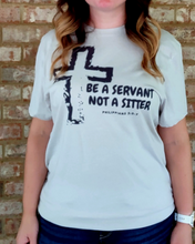 Load image into Gallery viewer, Be A Servant Not A Sitter Adult Tee or Raglan
