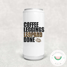 Load image into Gallery viewer, Coffee Leopard Leggings Done Can Cooler, Tumbler or Travel Mug
