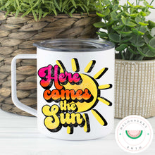 Load image into Gallery viewer, Here Comes The Sun Can Cooler, Tumbler or Travel Mug

