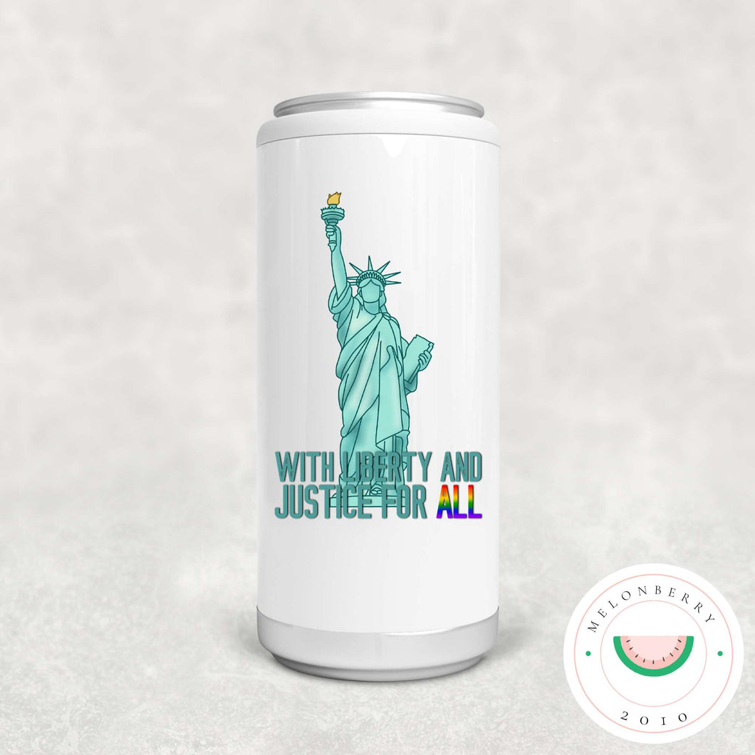 Liberty For ALL Can Cooler, Tumbler or Travel Mug