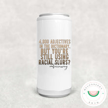 Load image into Gallery viewer, Racial Slurs, Embarrassing Can Cooler, Tumbler or Travel Mug
