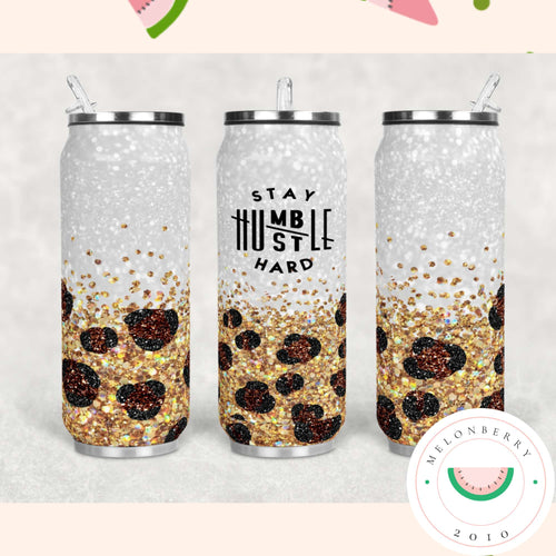 Stay Humble Hustle Hard Can Cooler, Tumbler or Water Bottle