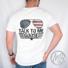 Load image into Gallery viewer, Talk To Me Goose Tee (design on back)
