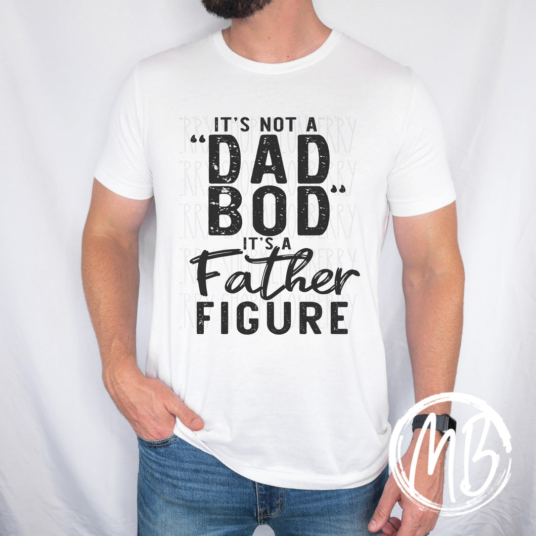 Father Figure Tee | Dad Life | Dad Bod | Father's Day |