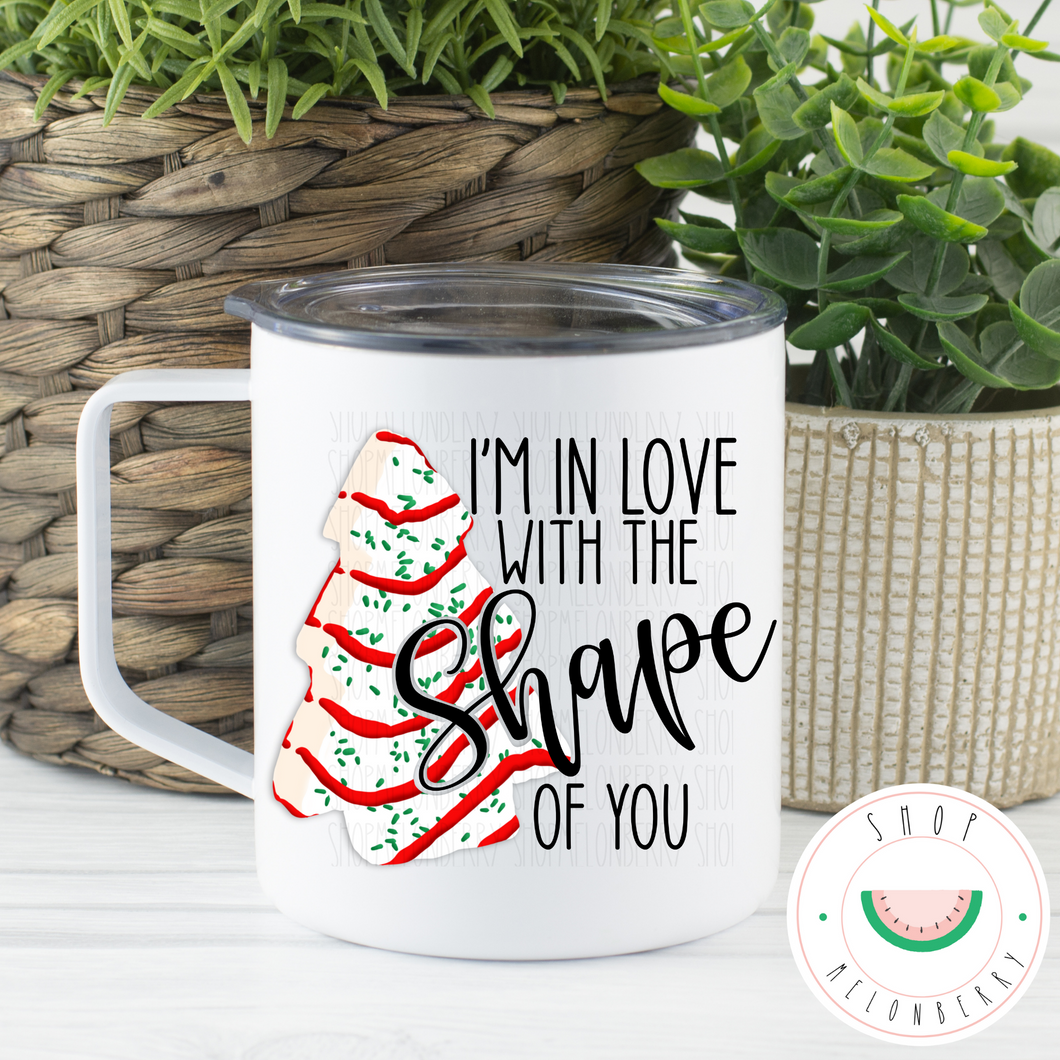 I'm In Love With The Shape Of You Can Cooler, Tumbler or Travel Mug